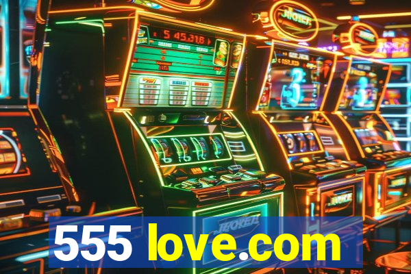 555 love.com